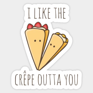 I Like The Crêpe Outta You Sticker